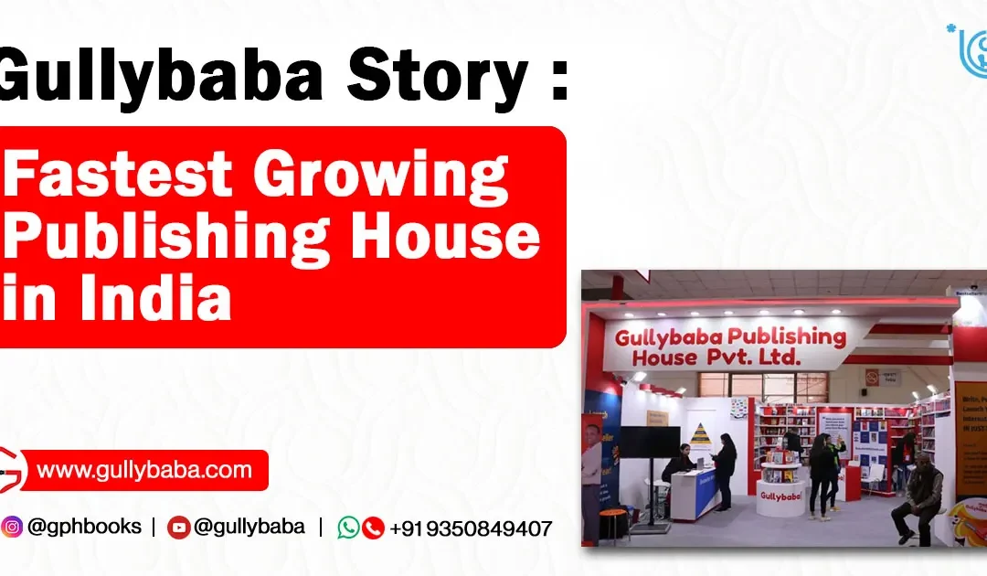 Gullybaba Story – Fastest Growing Publishing House in India