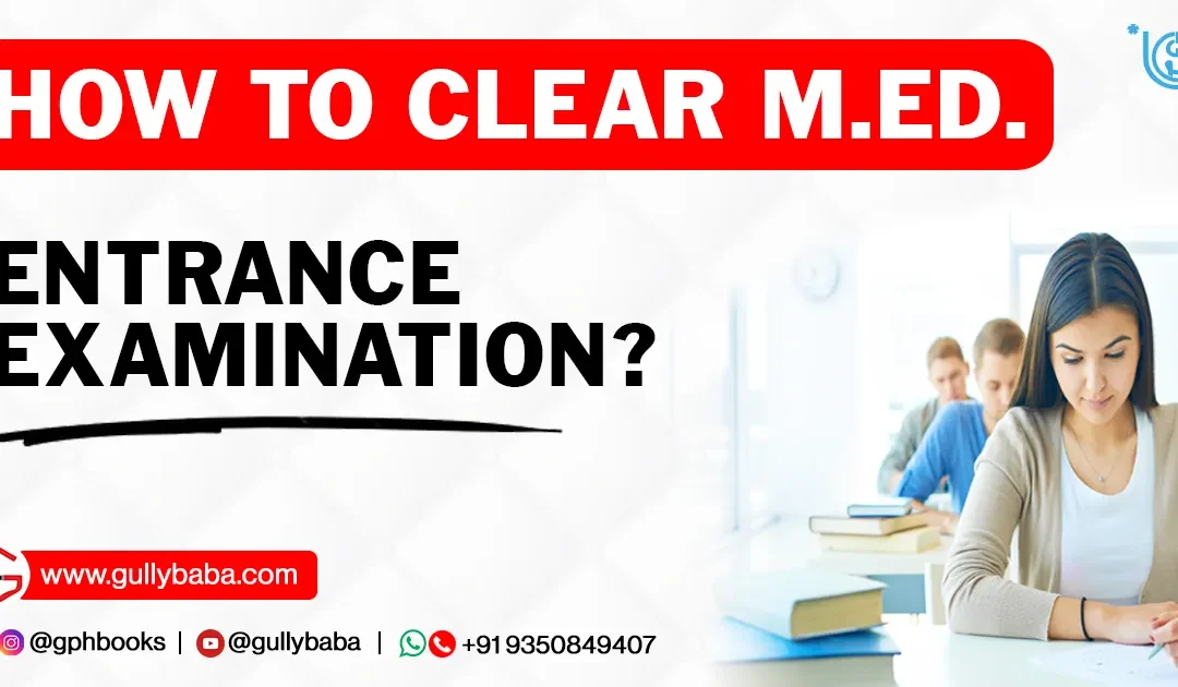 How to Clear M.Ed. Entrance Examination?