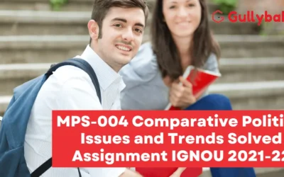 MPS-004 Comparative Politics: Issues and Trends Solved Assignment IGNOU 2022-23