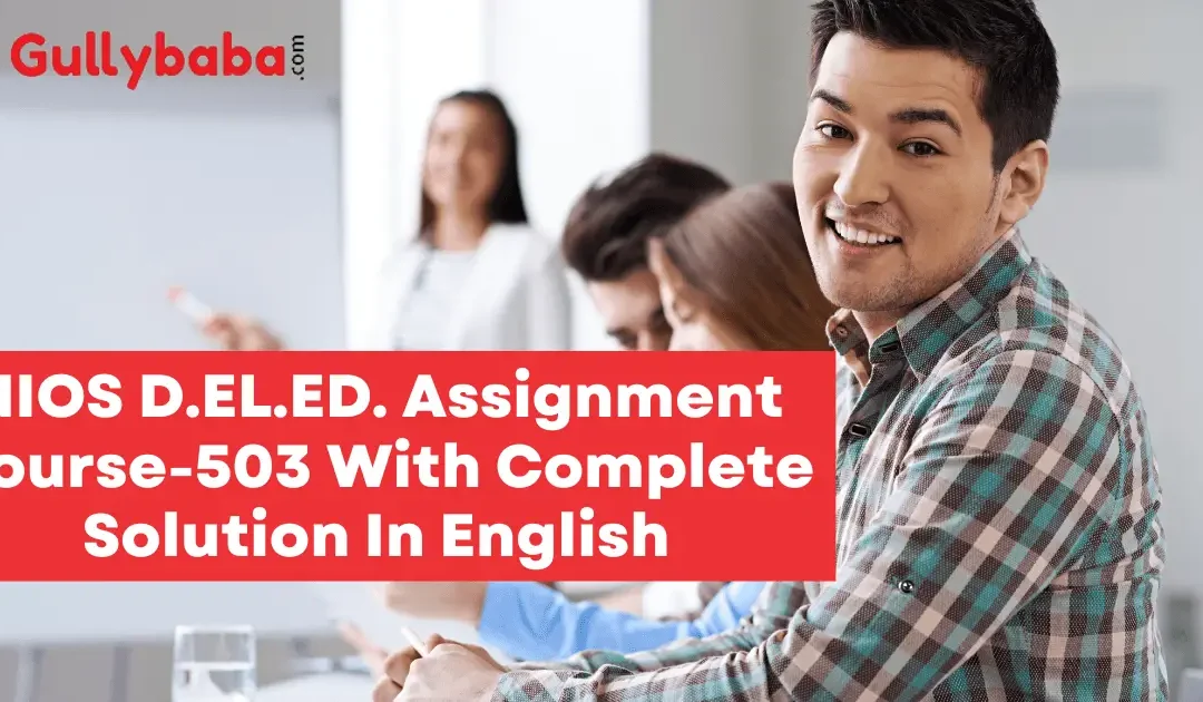 NIOS D.EL.ED. Assignment Course-503 With Complete Solution In English