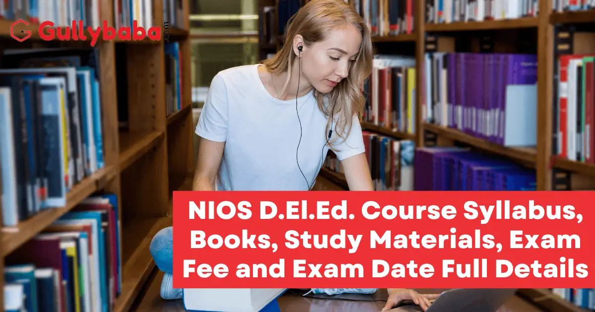 NIOS-D.El_.Ed_.-Course-Syllabus-Books-Study-Materials-Exam-Fee-and-Exam-Date-Full-Details-1 NIOS-D.El_.Ed_.-Course-Syllabus-Books-Study-Materials-Exam-Fee-and-Exam-Date-Full-Details-1