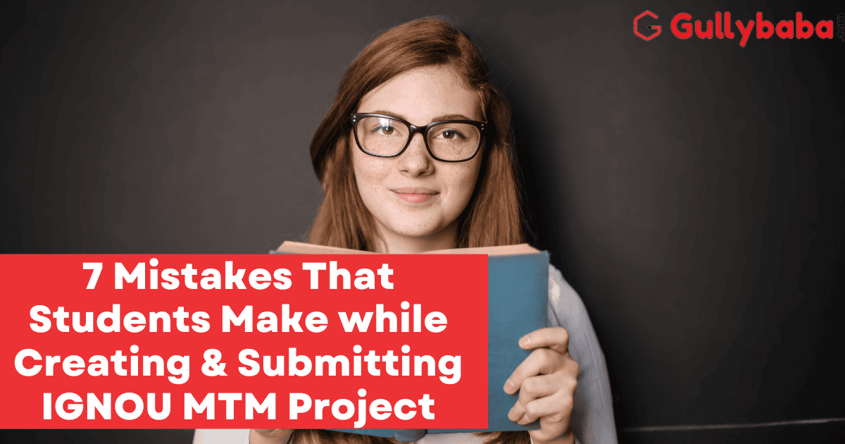 7-Mistakes-That-Students-Make-while-Creating-Submitting-IGNOU-MTM-Project