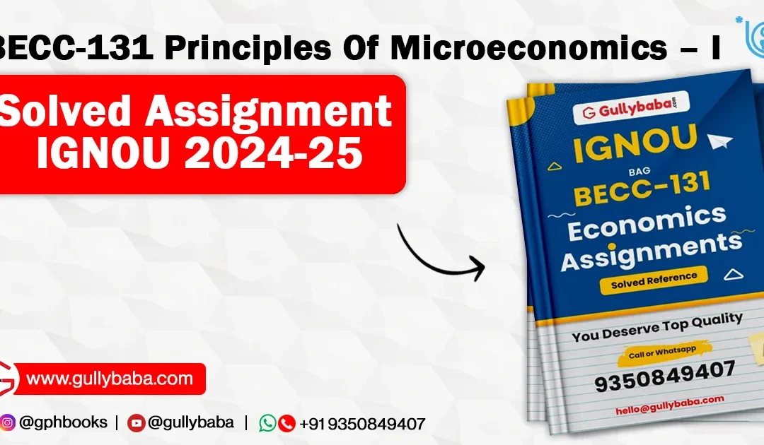 BECC-131 Principles Of Microeconomics – I (CBCS) Solved Assignment IGNOU 2022-23