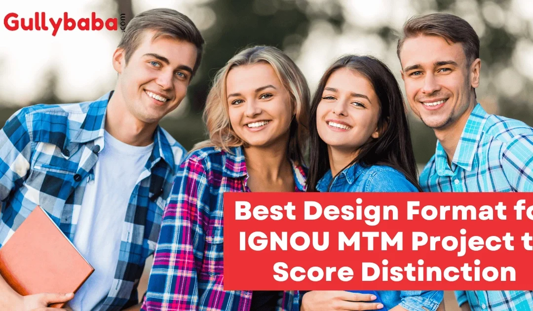 Best Design Format for IGNOU MTM Project to Score Distinction