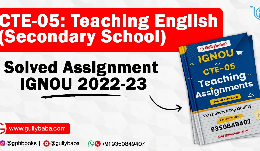CTE-05: Teaching English (Secondary School) Solved Assignment IGNOU 2022-23