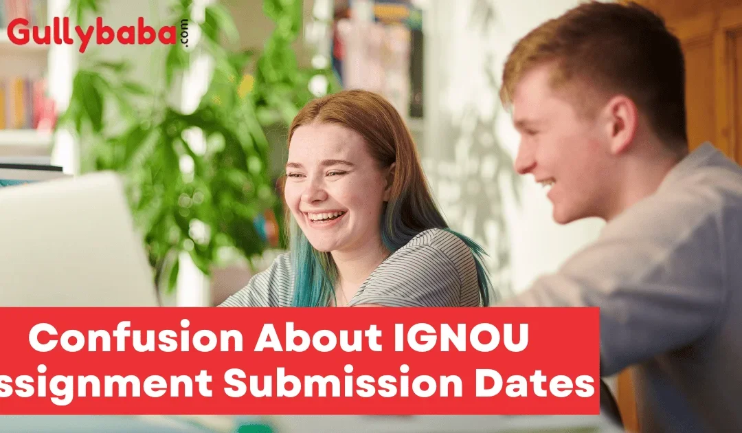 Confusion About IGNOU Assignment Submission Dates