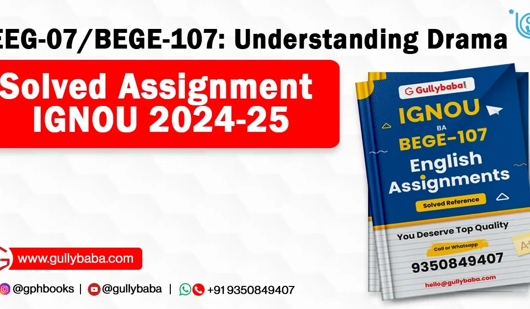EEG-07/BEGE-107: Understanding Drama Solved Assignment IGNOU 2022-23