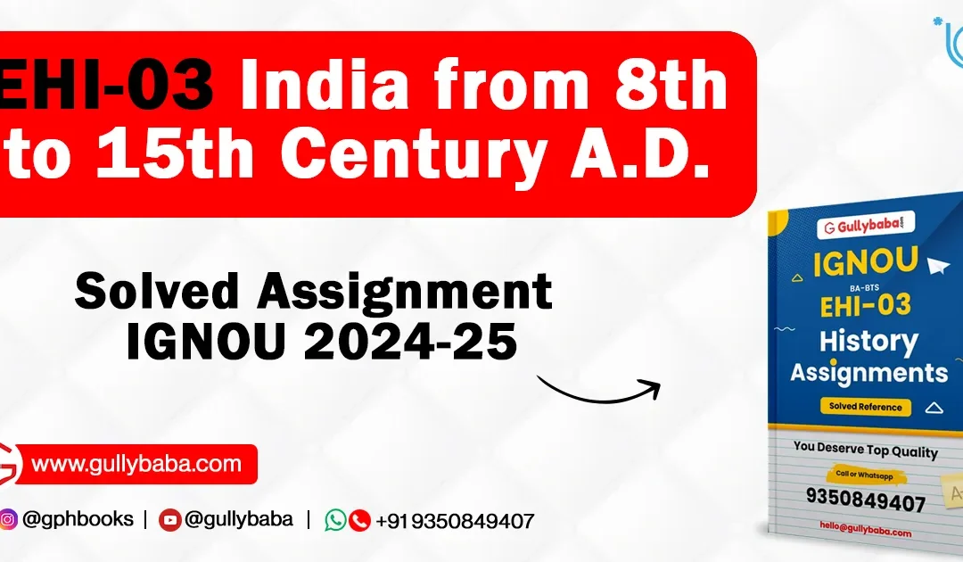 EHI-03 India from 8th to 15th Century A.D. Solved Assignment IGNOU 2022-23