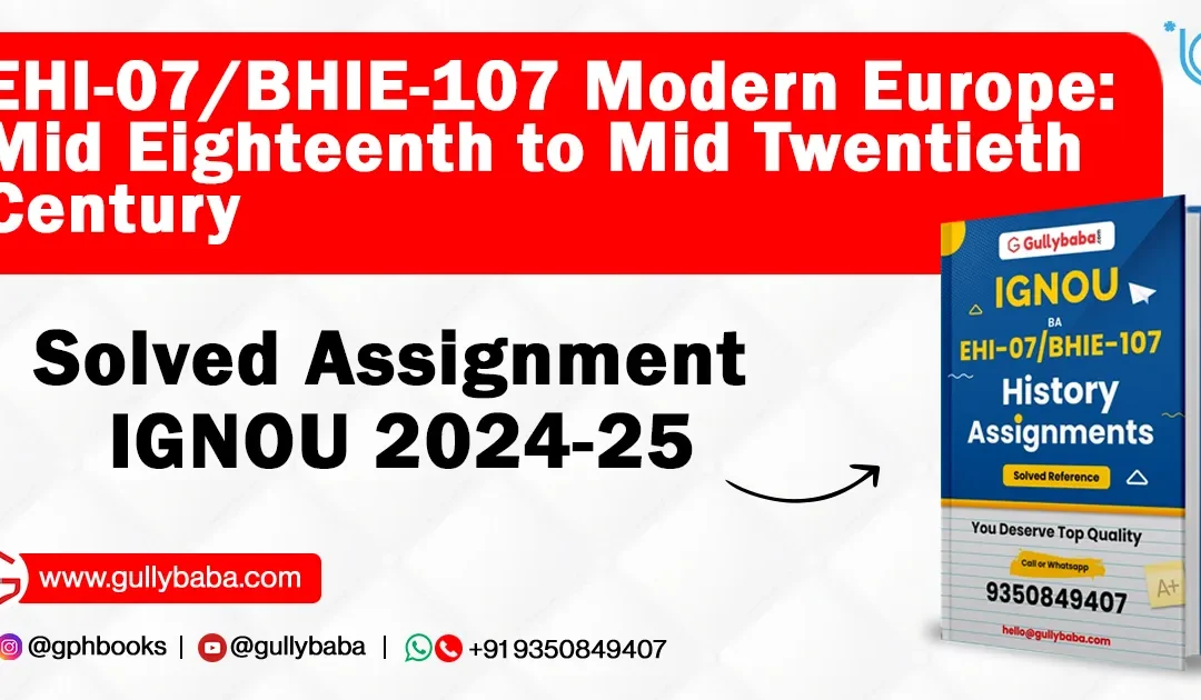 EHI-07/BHIE-107 Modern Europe: Mid Eighteenth to Mid Twentieth Century Solved Assignment IGNOU 2022-23