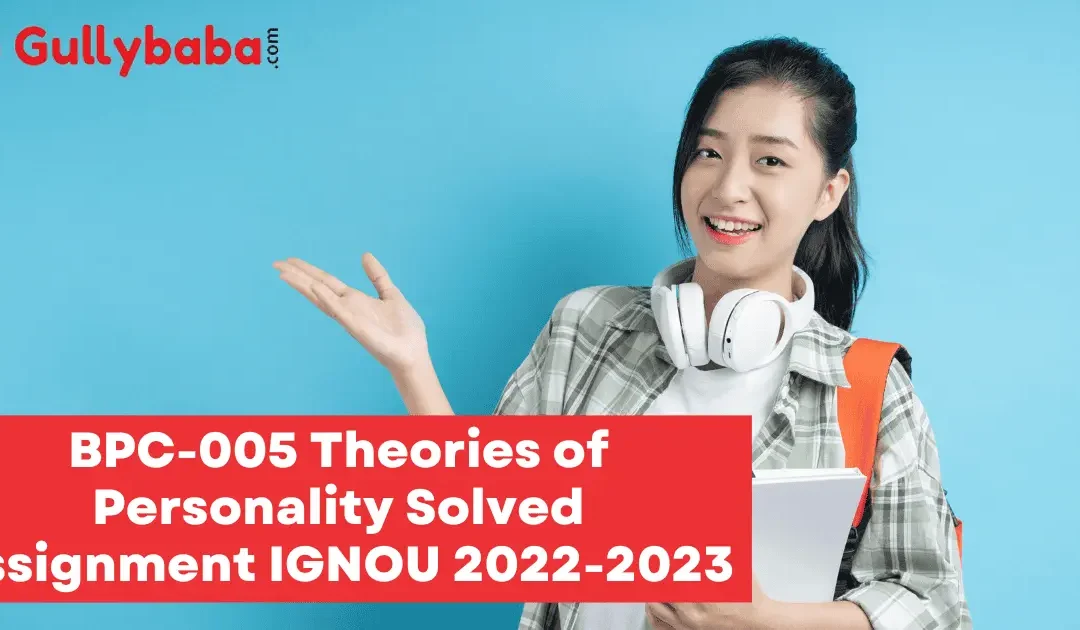 BPC-005 Theories of Personality Solved Assignment IGNOU 2022-2023