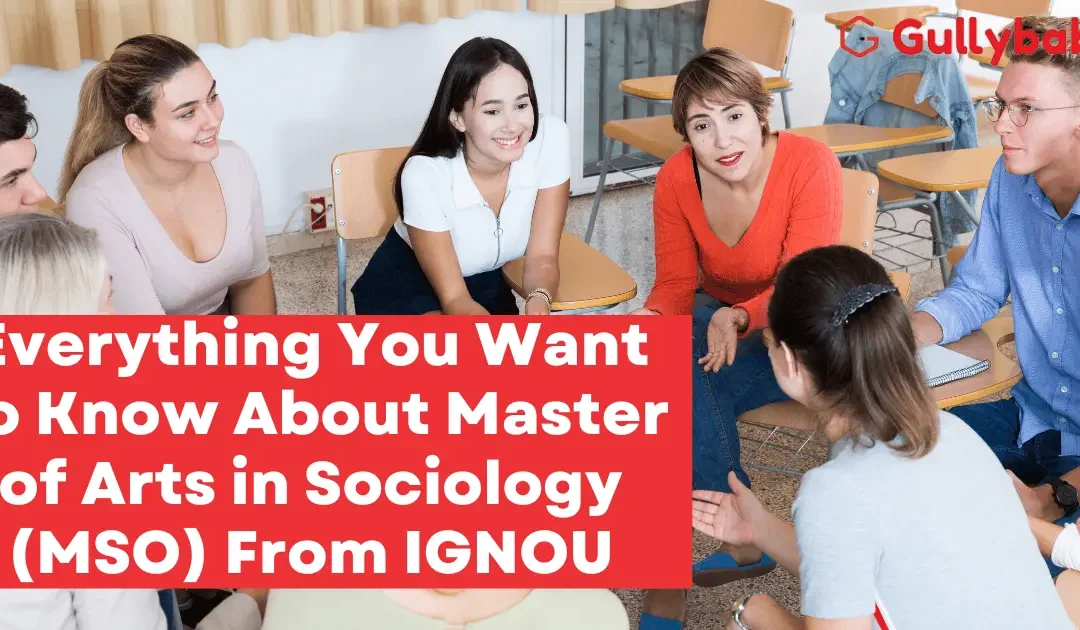 Everything You Want to Know About Master of Arts in Sociology (MSO) From IGNOU