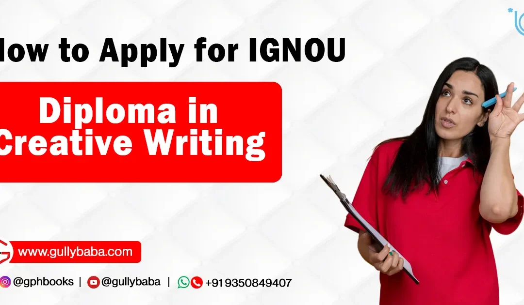 How to Apply for IGNOU Diploma in Creative Writing (DCE)?