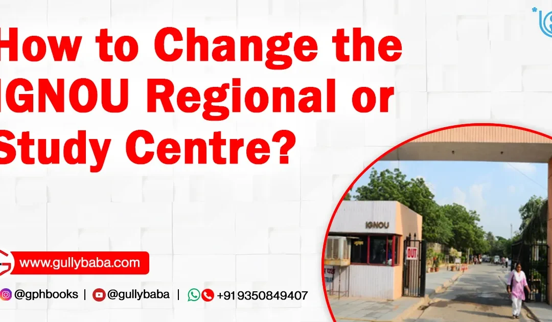 How to Change IGNOU Regional or Study Centre?