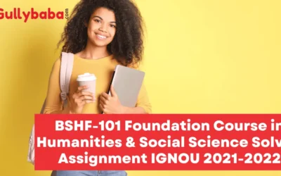 BSHF-101 Foundation Course in Humanities & Social Science Solved Assignment IGNOU 2022-2023