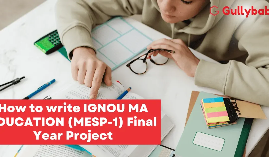How to write IGNOU MA Education (MESP-1) Final Year Project Dissertation and Synopsis