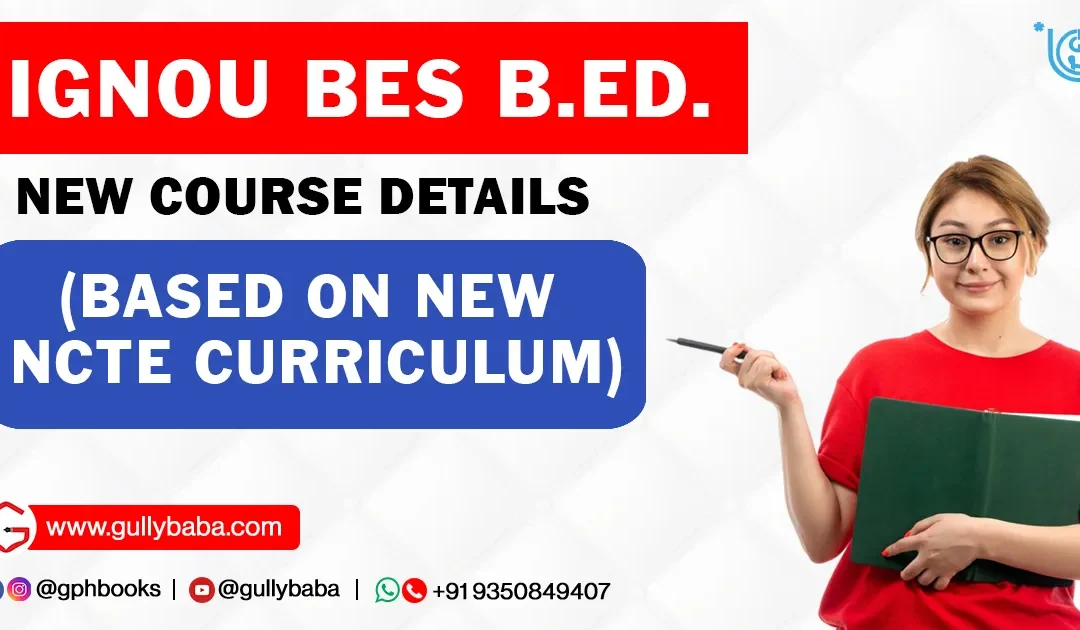 IGNOU BES B.Ed. New Course Details (Based on New NCTE Curriculum)