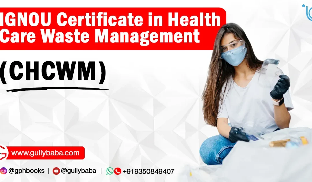 IGNOU Certificate in Health Care Waste Management (CHCWM)