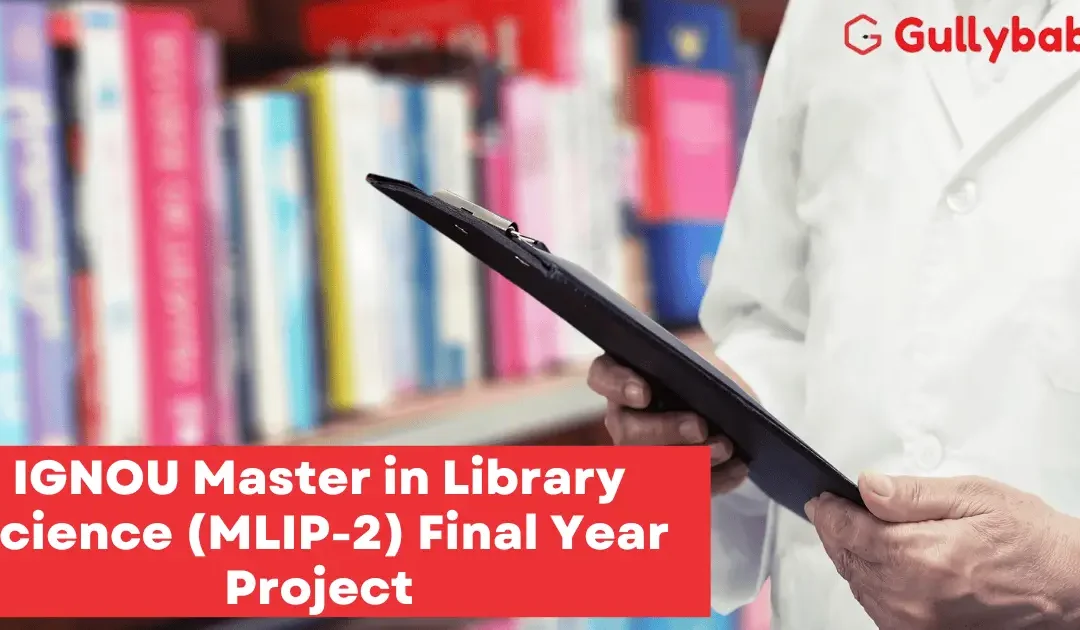 IGNOU Master in Library Science (MLIP-2) Final Year Project