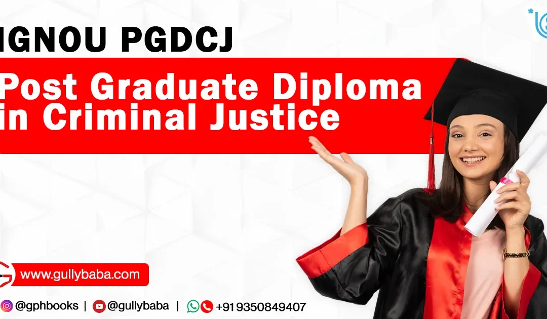 IGNOU PGDCJ – Post Graduate Diploma in Criminal Justice