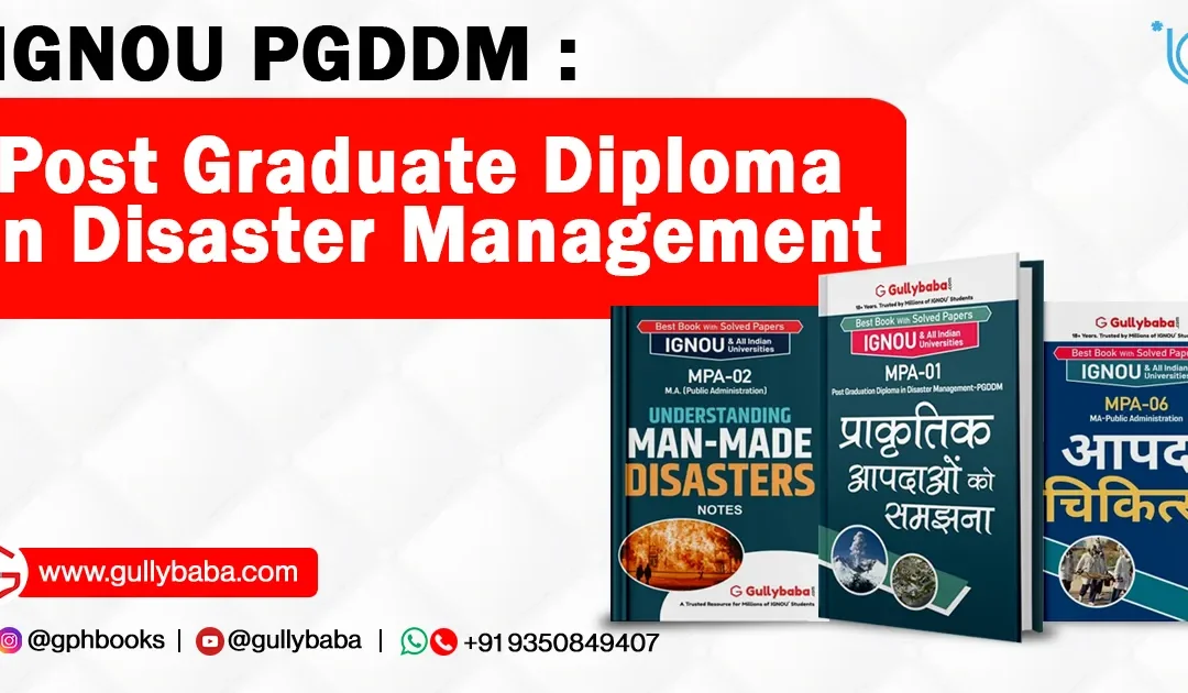 IGNOU PGDDM – Post Graduate Diploma in Disaster Management