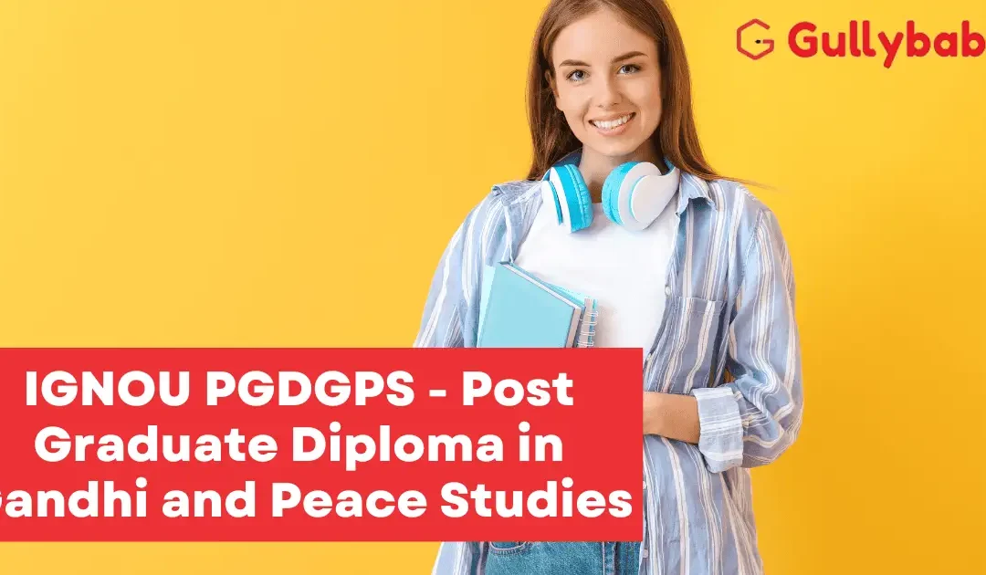 IGNOU PGDGPS – Post Graduate Diploma in Gandhi and Peace Studies