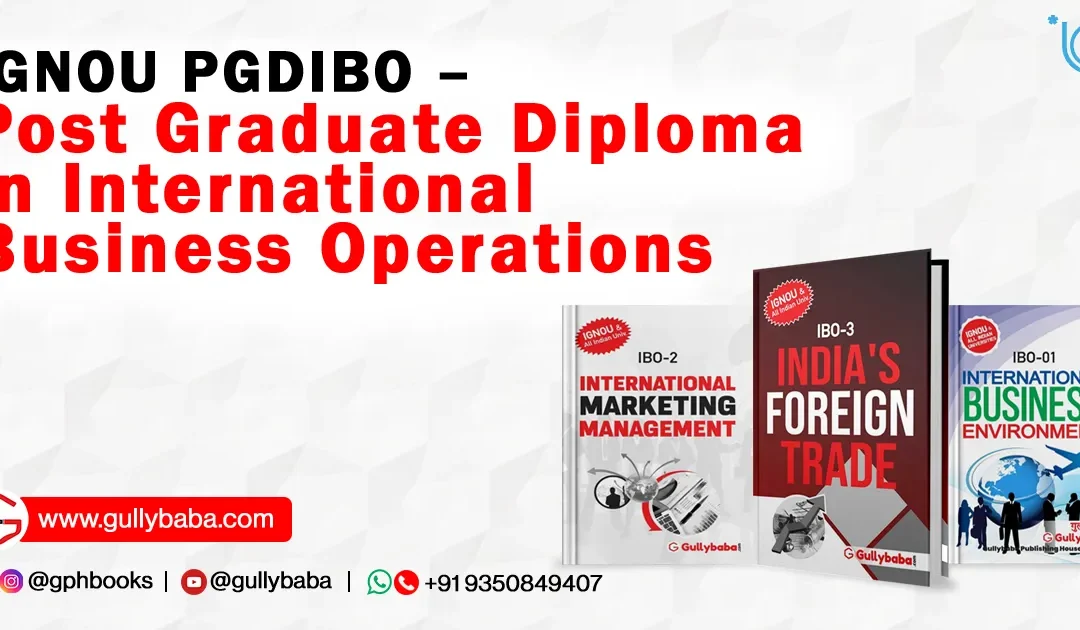 IGNOU Post Graduation Diploma in International Business Operations (PGDIBO)