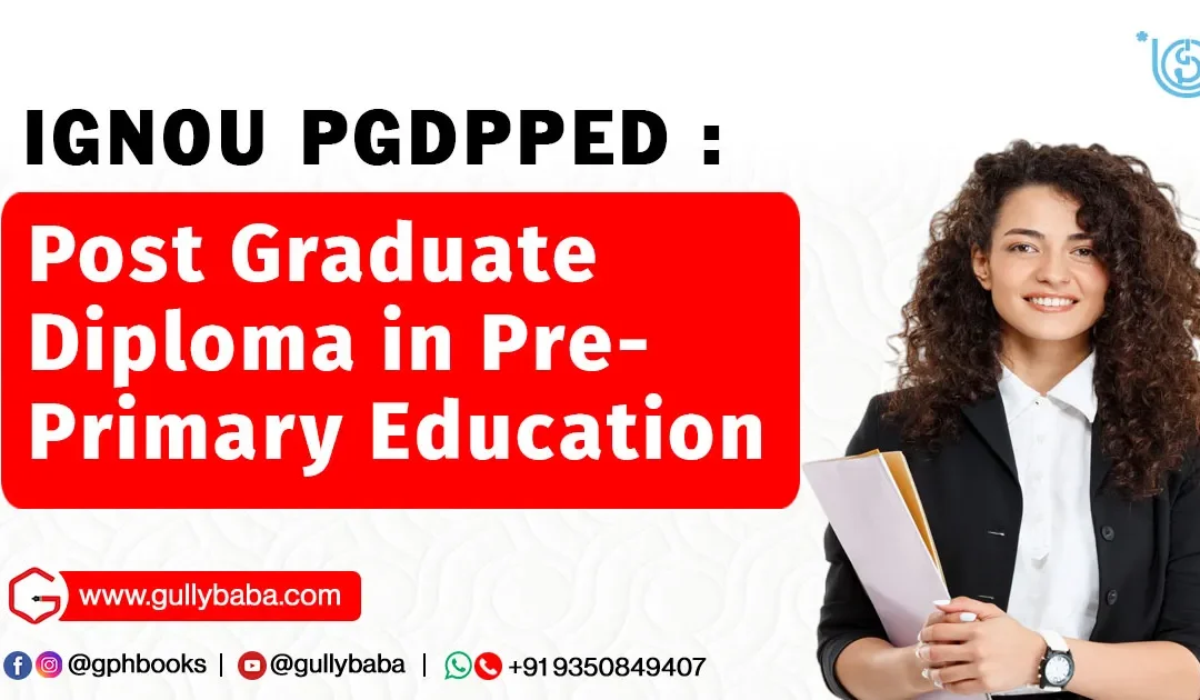 IGNOU PGDPPED – Post Graduate Diploma in Pre-Primary Education