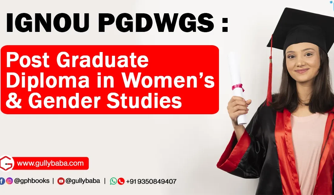Learn Everything You Need to Know About the IGNOU Post Graduate Diploma in Women’s Gender Studies (PGDWGS)