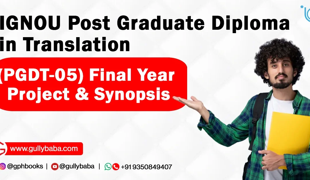 IGNOU Post Graduate Diploma in Translation (PGDT-05) Final Year Project & Synopsis
