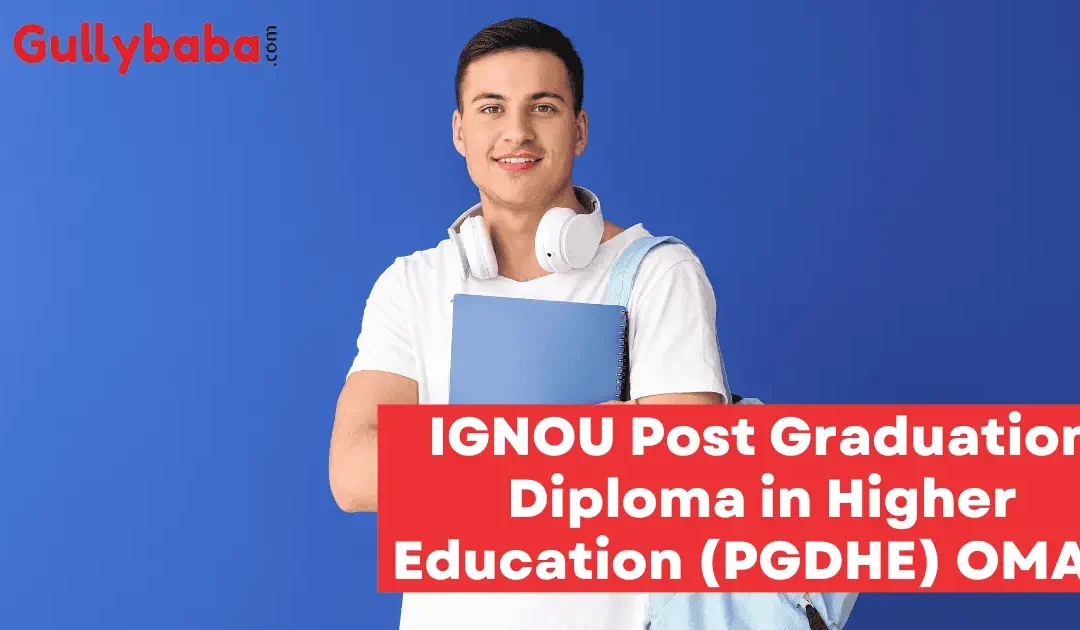 IGNOU Post Graduation Diploma in Higher Education (PGDHE) OMAN