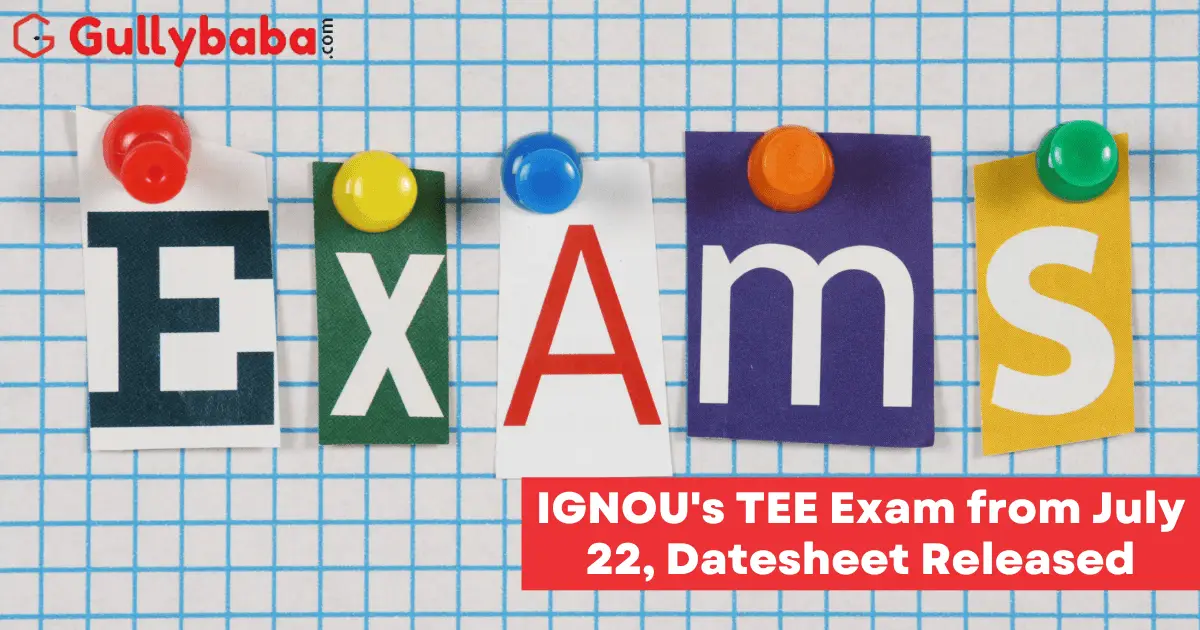 IGNOUs-TEE-exam-from-July-22-Datesheet-Released IGNOUs-TEE-exam-from-July-22-Datesheet-Released