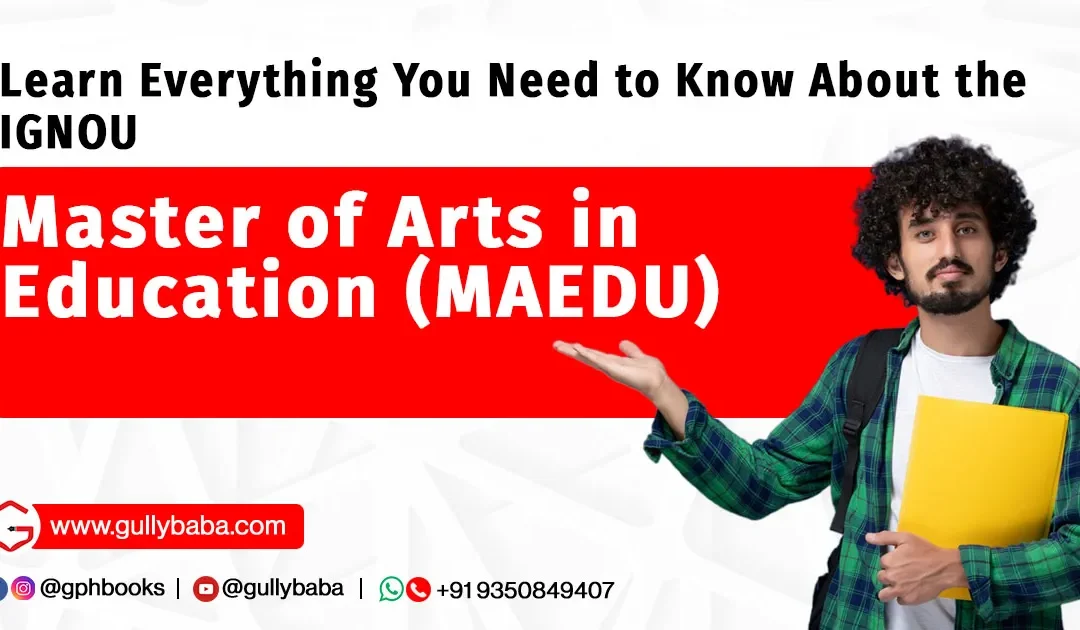 Learn Everything You Need to Know About the IGNOU Master of Arts in Education (MAEDU)