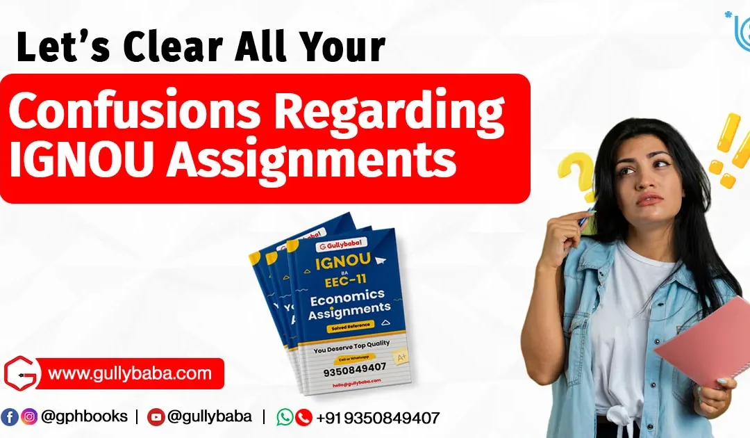 Let’s Clear All Your Confusions Regarding IGNOU Assignments