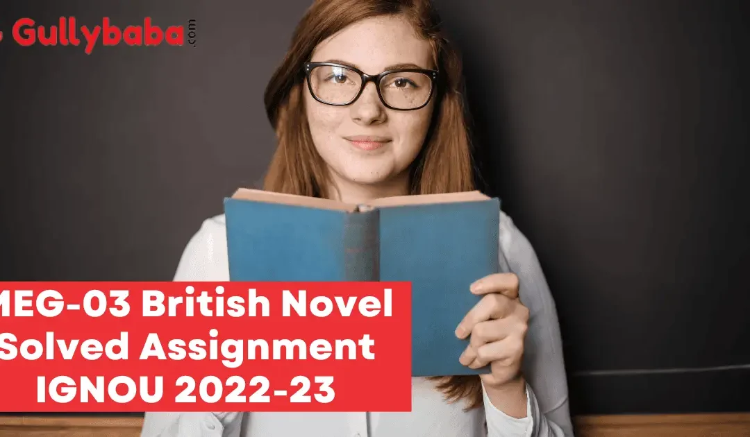 MEG-03 British Novel Solved Assignment IGNOU 2022-23