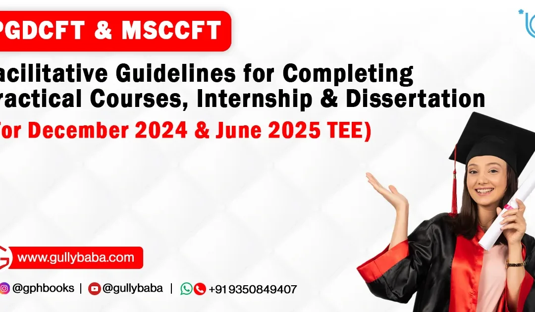 PGDCFT & MSCCFT Facilitative Guidelines for Completing Practical Courses, Internship & Dissertation (For December 2022 & June 2022 TEE)