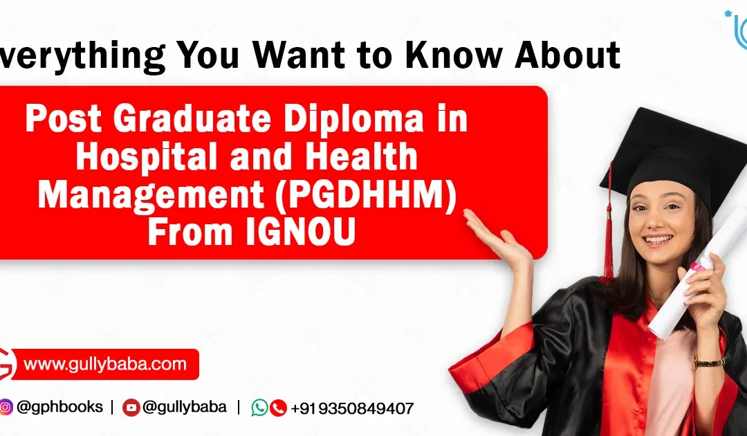 Everything You Want to Know About Post Graduate Diploma in Hospital and Health Management (PGDHHM) From IGNOU