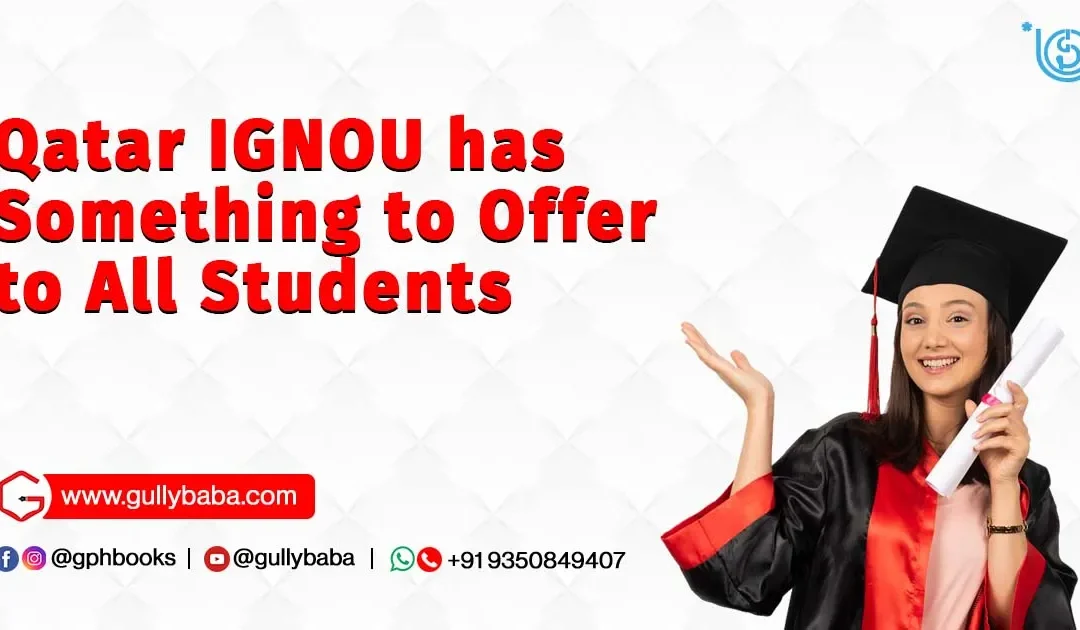 Qatar IGNOU has Something to Offer to All Students