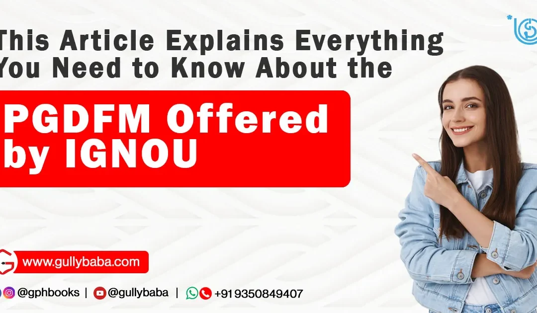 This Article Explains Everything You Need to Know About the PGDFM Offered by IGNOU