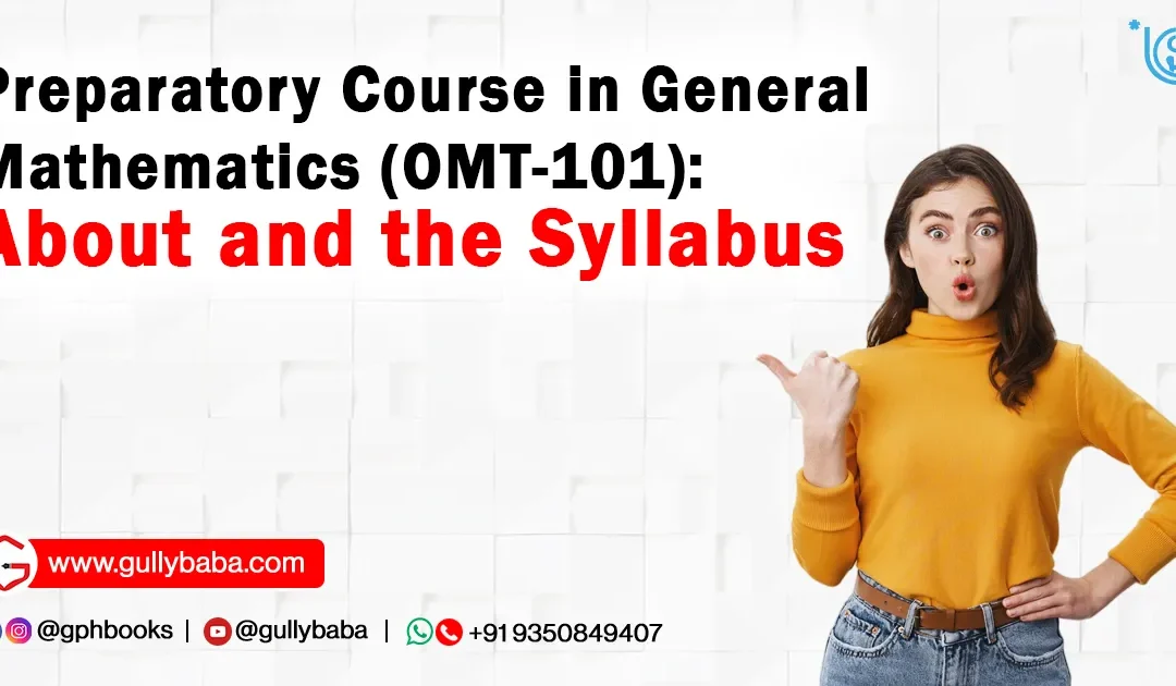 Preparatory Course in General Mathematics (OMT-101): About and the Syllabus