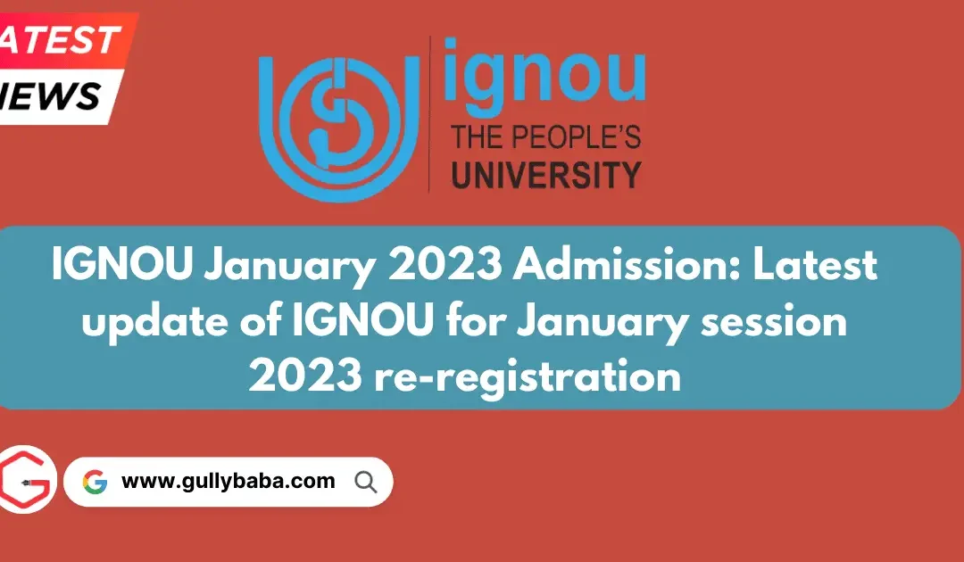 IGNOU January 2023 Admission: Latest update of IGNOU for January session 2023 re-registration