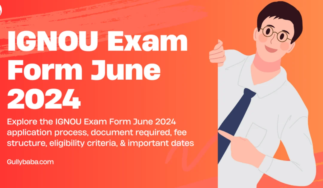 IGNOU Exam Form June 2024, Application Process, Last Date, Fees Structure