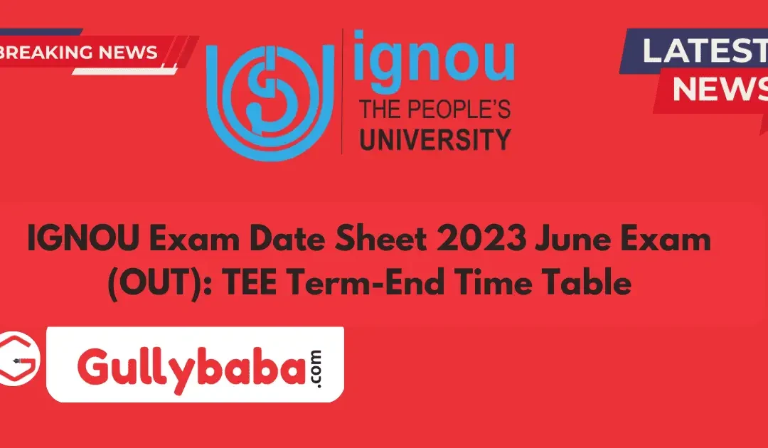 IGNOU Exam Date Sheet 2023 June Exam (OUT): TEE Term-End Time Table