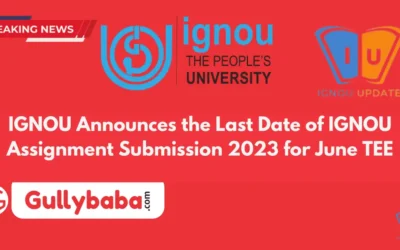 IGNOU Announces the Last Date of IGNOU Assignment Submission 2023 for June TEE