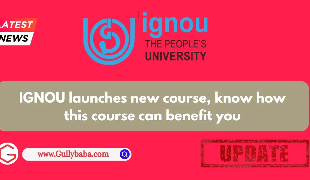 IGNOU launches new course, know how this course can benefit you