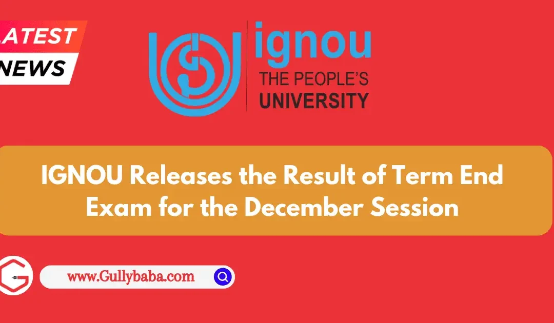 IGNOU Releases the Result of Term End Exam for the December Session