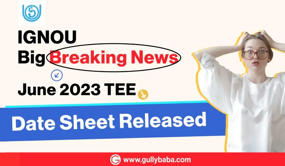 IGNOU June TEE Date Sheet 2023: IGNOU June Term end Exam Datesheet released, download here