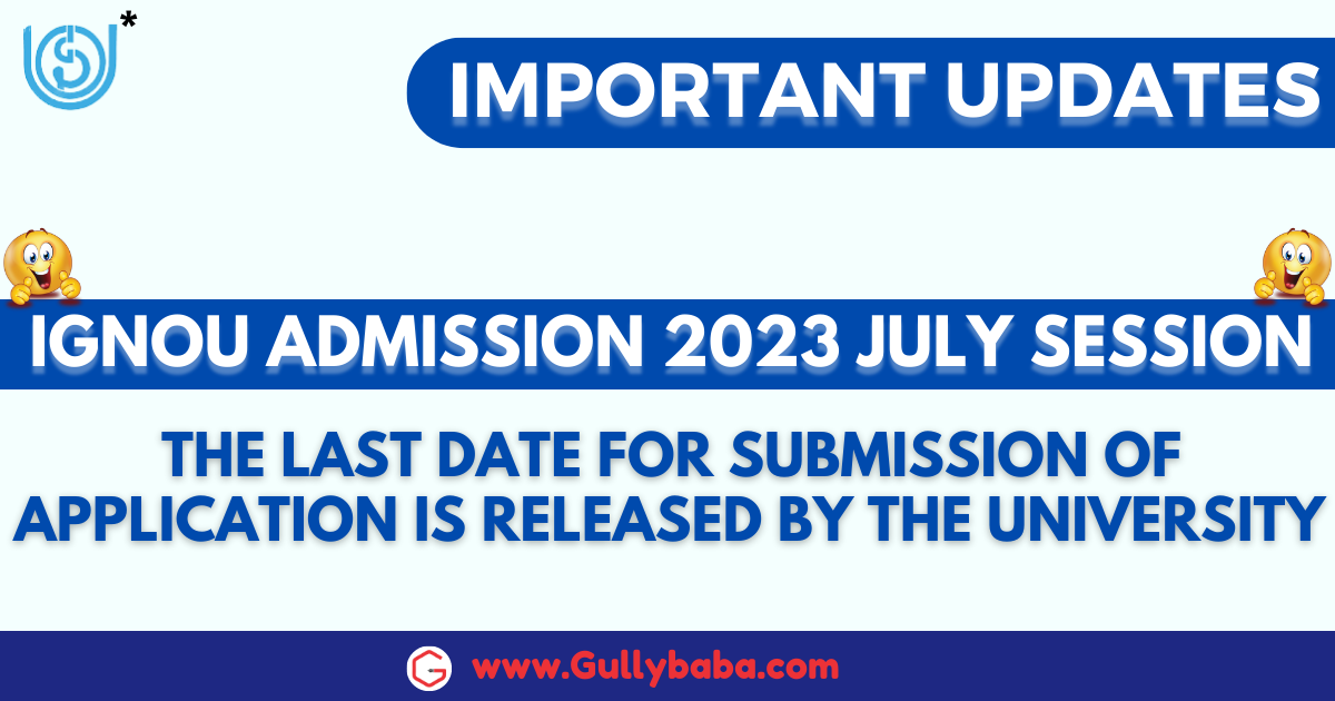 ignou last date of assignment submission 2023 july session