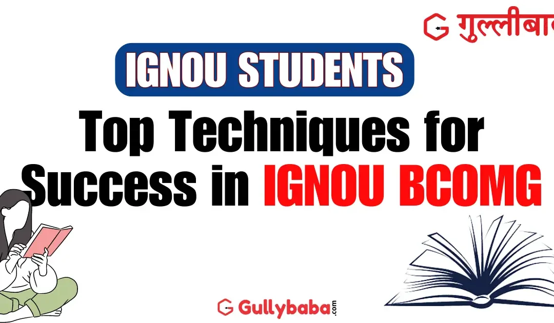 Top Techniques for Success in IGNOU BCOMG