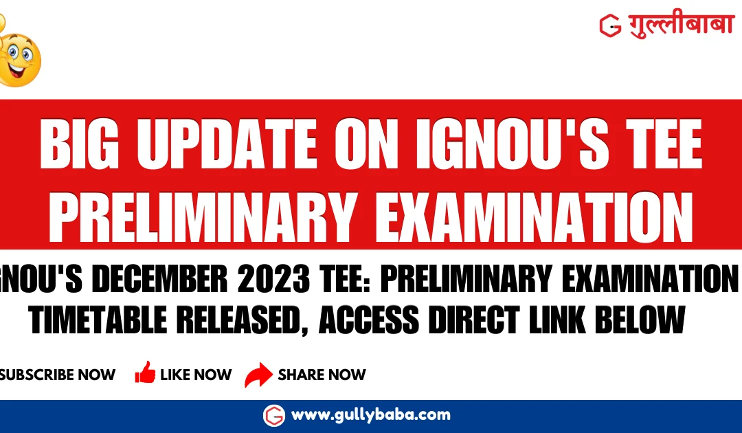 Big Update on IGNOU’s TEE Preliminary Examination