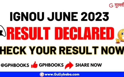 IGNOU June 2023 Result Declared Here’s Why You Must Stay Tuned with Gullybaba!